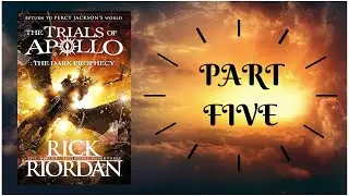 THE TRIALS OF APOLLO - THE DARK PROPHECY by Rick Riordan - PART 5