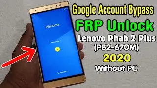 Lenovo Phab 2 Plus (PB2-670M) FRP Unlock/ Google Account Bypass 2020 (Without PC)