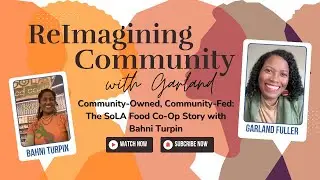 Community-Owned, Community-Fed: The SoLA Food Co-Op Story with Bahni Turpin