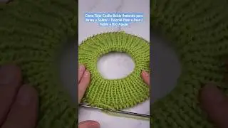 C&oacute;mo Tejer Cuello Doble Redondo para Jersey y Su&eacute;ter - Tutorial Paso a Paso | Tejido a Dos Agujas