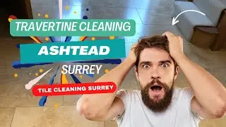 Expert Travertine Cleaning In Ashtead, Surrey : Revitalize Your Floors