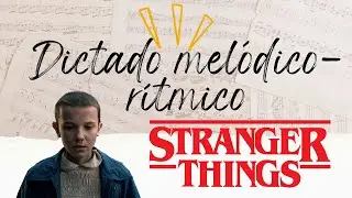 Dictado musical STRANGER THINGS [2&ordm; PROFESIONAL]