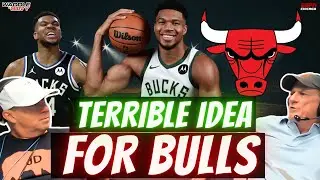 Giannis to the Chicago Bulls Makes NO Sense!