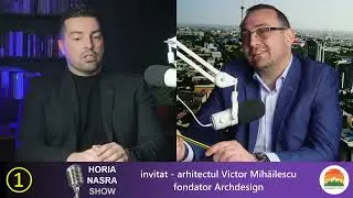 Horia Nasra Show - invitat: arhitectul Victor Mihailescu - fondator Archdesign