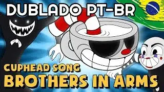 BROTHERS IN ARMS [DUBLADO PT-BR] Cuphead Song (DAGames Tribute)