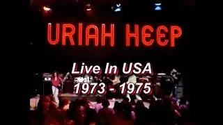 Uriah Heep Live 1973 - 1975 In USA
