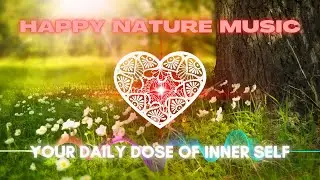 Happy Morning Meditation Music for Positive Energy | Calmness and Inner Peace Boost Sounds
