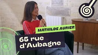 65 rue d'Aubagne - Mathilde Aurier