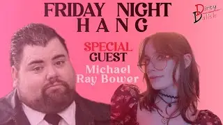 Friday Night Hang with Michael Ray Bower!
