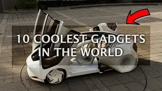 10 Coolest Tech Gadgets in the World - Latest Technology Gadgets | Top 10 List