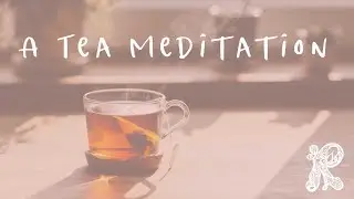 A Tea Meditation