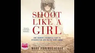 Shoot Like a Girl - Mary Jennings Hegar