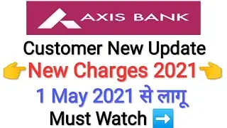 Axis Bank New Charges 2021 || Axis Bank New Cash withdrawal and SMS alert Charge | Axis Bank update