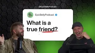 Epic Belly Podcast - Episode 1 - What Is A True Friend?