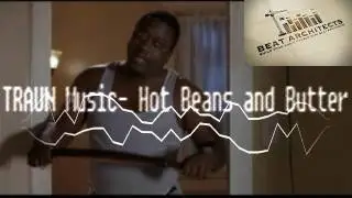 Hot Beans and Butter- Prod. by TRAUN Music (Beat Architects)
