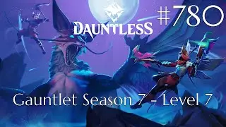 Dauntless Walkthrough Part 780 - Gauntlet Season 7 - Level 7 (No Commentary)
