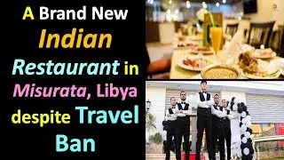 A Brand New Indian Restaurant in Misurata, Libya despite Travel Ban