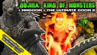 Gojira: King of Monsters + The Ultimate Doom II + MMDoom [Combina&ccedil;&otilde;es do Alberto 185]