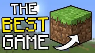 Why Minecraft Is the BEST Game...
