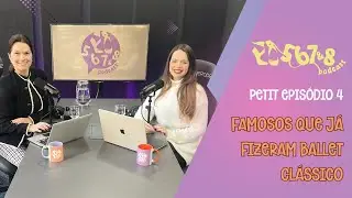 Petit Epis&oacute;dio 4 - Famosos que j&aacute; fizeram Ballet Cl&aacute;ssico