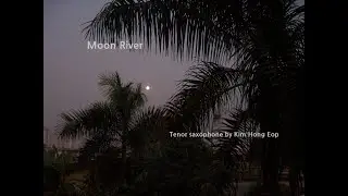 Moon River tenor saxophone by Kim Hong Eop. including Lyrics