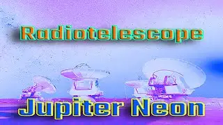 Jupiter Neon - Radiotelescope (Official Release)