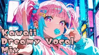 【フリーBGM/PlayList】Kawaii Dreamy Vocal Mix 【Kawaii Future Bass,EDM/勉強用/作業用/店内BGM/】