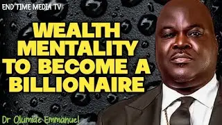 WEALTH MENTALITY TO BECOME A BILLIONAIRE|| DR OLUMIDE EMMANUEL 