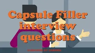 Capsule Filler interview questions