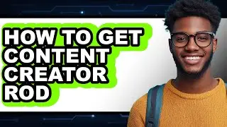 How to Get Content Creator Rod (easy Method)
