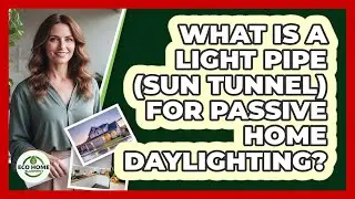 What Is A Light Pipe (sun Tunnel) For Passive Home Daylighting? - Eco Home Blueprint