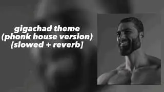 gigachad theme (phonk house version) [slowed + reverb]