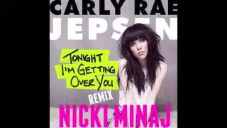 Carly Rae Jepsen - Tonight I'm Getting Over You (Remix) [feat. Nicki Minaj] LYRICS