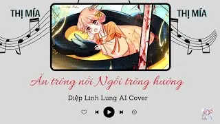 DIỆP LINH LUNG AI COVER • ĂN TRÔNG NỒI NGỒI TRÔNG HƯỚNG • OFFICIAL MMV