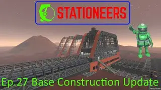 Stationeers Ep 27 Base Construction Update