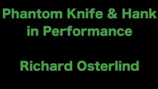Phantom Knife and Phantom Hank performance - Richard Osterlind