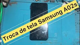 Troca de tela sem aro Samsung A02s passo a passo