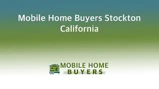 Mobile Home Buyers Stockton California | 844-427-4281