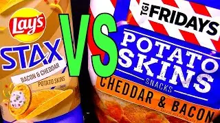 Lays Stax vs TGI Fridays Cheddar & Bacon Potato Skins Chips, FoodFights Buys Dollar Tree Tato Skins