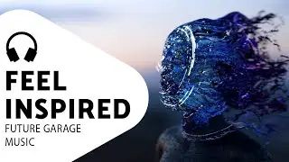 music for creatives &mdash; inspirational music &mdash; future garage playlist