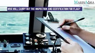 Who will carry out the inspection and certification for Flag?