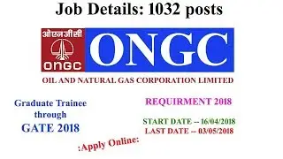 ONGC GATE 2018 Recruitment: 1032 Graduate Trainees Posts, Full Guide In Hindi