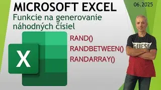 MICROSOFT EXCEL - Funkcie pre generovanie n&aacute;hodn&yacute;ch č&iacute;siel RAND, RANDBETWEEN, RANDARRAY