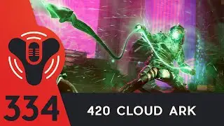 Destiny Community Podcast Ep. 334 - 420 Cloud Ark