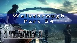 Final Fantasy 15 100% Walkthrough - Part 54 Daurell Caverns Dungeon