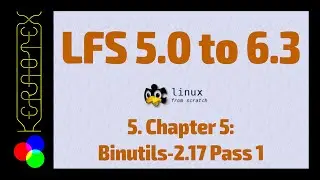 05 Chapter 5: Binutils-2.17 Pass 1 - Linux From Scratch 5.0 to 6.3