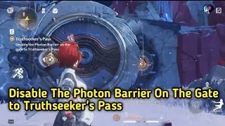 Disable The Photon Barrier On The Gate to Truthseeker's Pass | Wuthering Waves Guide