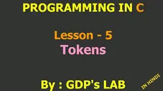 tokens in c | Lesson - 5 | C in Hindi