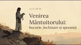 Venirea Mântuitorului: bucurie, închinare și speranță (Luca 1:39-56) - 14 Dec. 2025 - Geneza Cluj