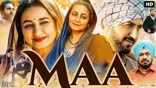 Maa Full Movie | Gippy Grewal | Divya Dutta | Babbal Rai | Maa Punjabi Movie | Review & Facts
